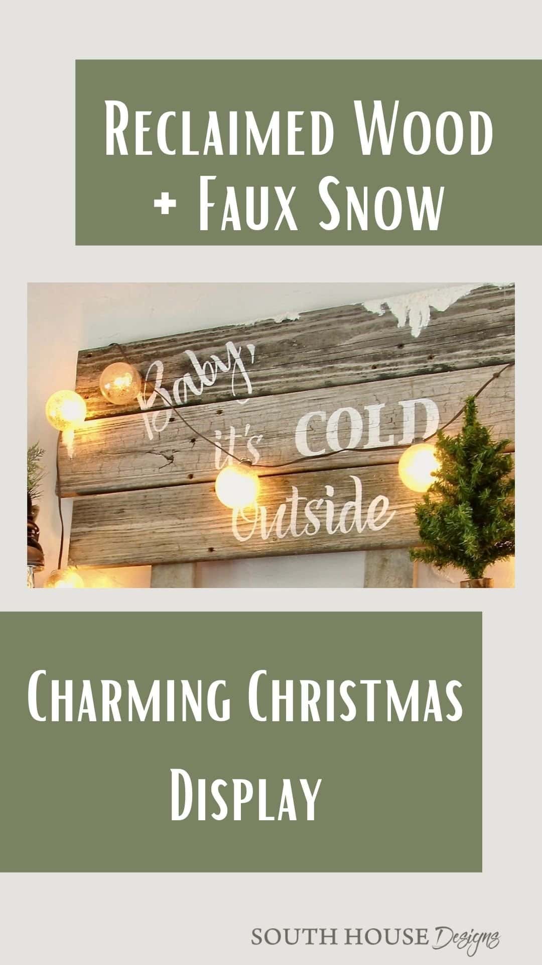 Pin with image of the sign on a wood mantel with title reading "Reclaimed Wood + Faux Sow = Charming Christmas Display"