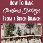 pinterest pin showing a closeup and a full image of 8 neutral farmhouse Christmas stocking with name tags hanging from a birch branch on a dark wood fireplace mantel