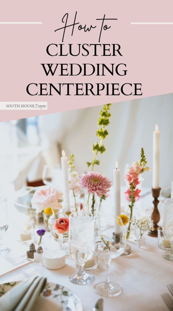 Pinterest pin with. soft image of a table at the reception set with the floral cluster centerpiece.A title reads: How-To Cluster Wedding Centerpieces