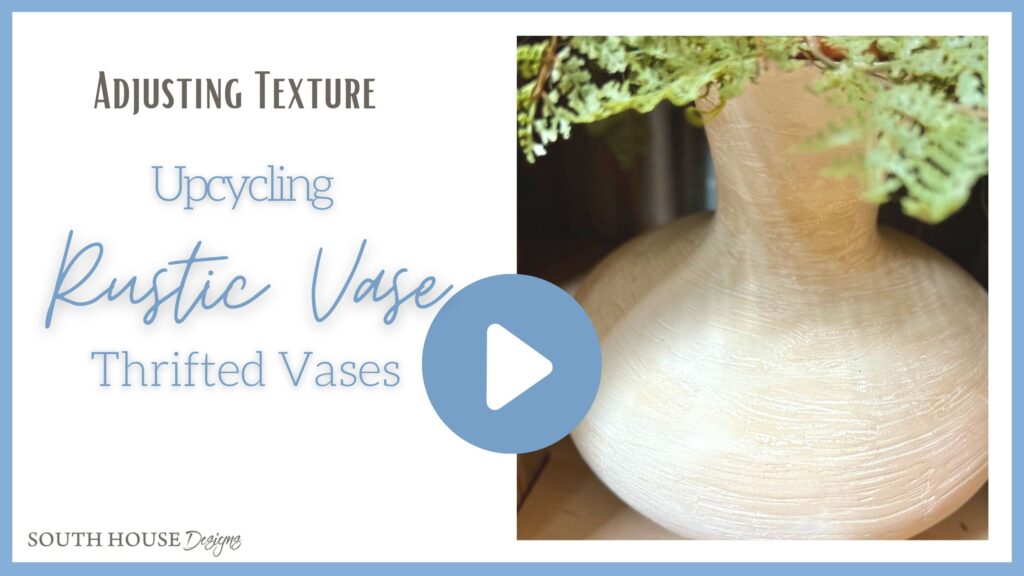 video cover image with title that reads: Adjusting Texture, Upcycling Thrifted Vase, Rustic Vase
