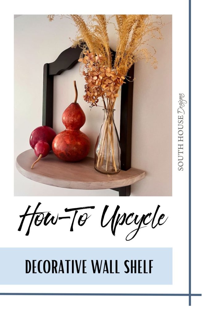 Pin image of upcycled wall shelf with dyed gourds and dried grasses on top titled How To Upcycle Decorative Wall Shelf