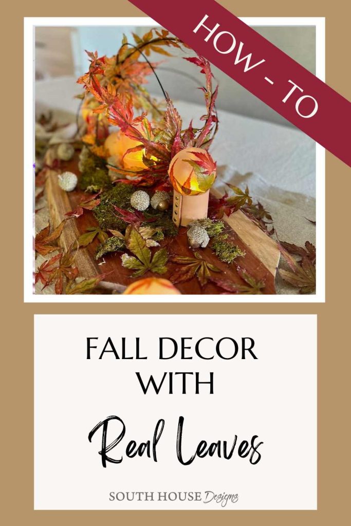 Image of Fall centerpiece under a How-To banner and above a caption: Fall Decor With Real Leaves