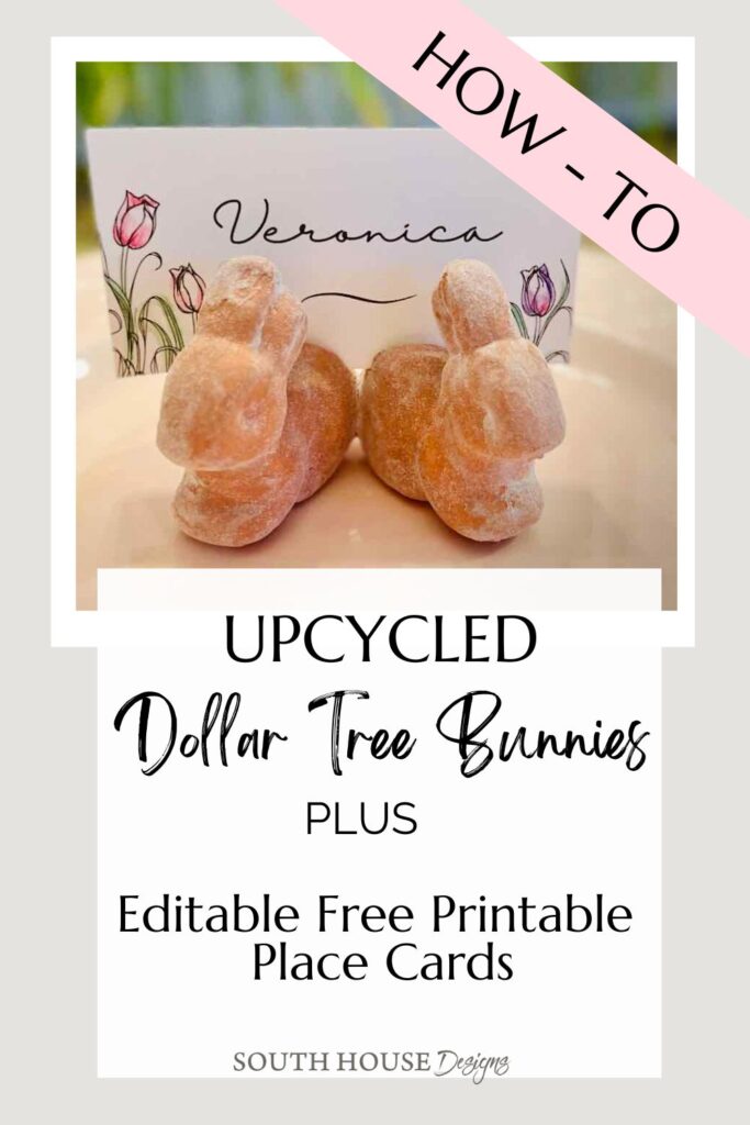 Pinterest Pin showing a finished pair of bunnies holding a place card with the title: Upcycled Dollar Tree Bunnies Plus Editable, Free Printable Place Cards