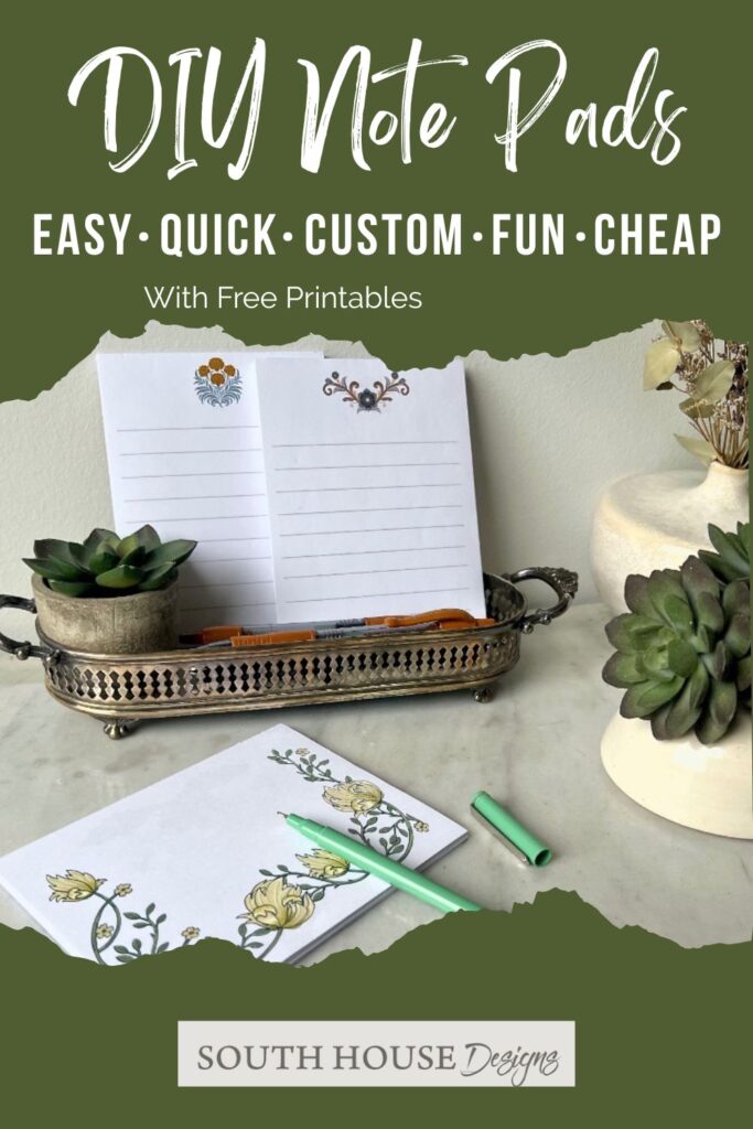 A decorative tray holds a note pad with floral designs, open to a blank page, beside succulents and pens. Text reads, "DIY Note Pads: Easy, Quick, How to Make Note Pads, Custom, Fun, Cheap. With Free Printables. South House Designs.