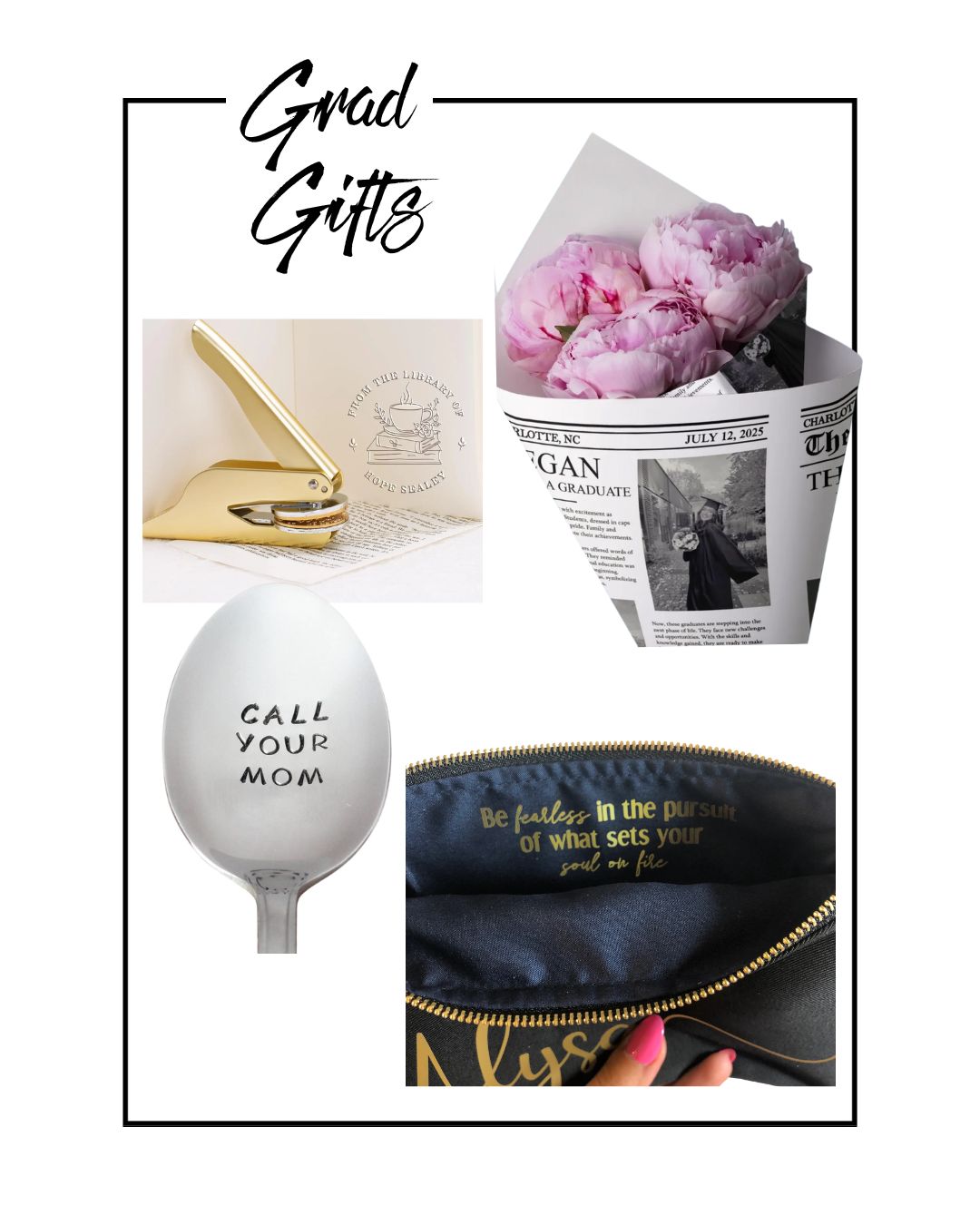 A collage of graduation gift ideas: a gold personalized embosser, a bouquet of pink peonies wrapped in newspaper, a spoon engraved with "CALL YOUR MOM," and a pouch with a motivational gold message inside.