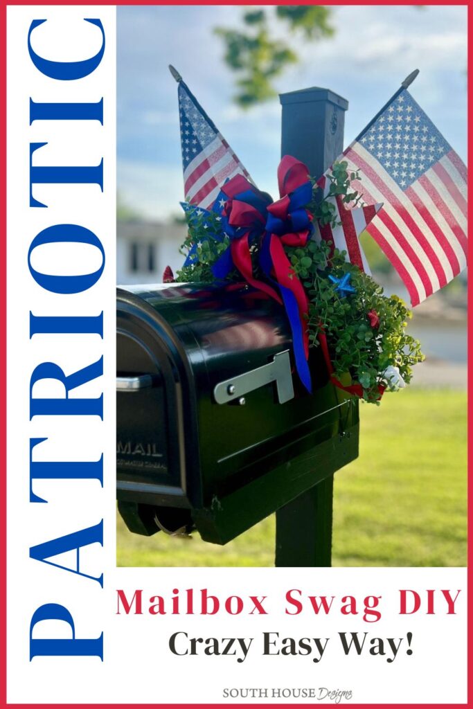 A black mailbox decorated with two American flags, red and blue ribbon, and greenery outdoors. Text reads: “PATRIOTIC. DIY patriotic mailbox swag. Crazy Easy Way!” with the “South House Designs” logo at the bottom.
