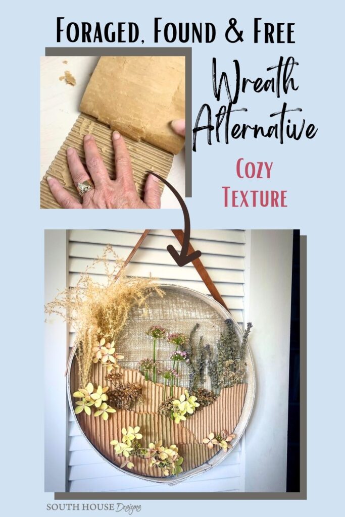 Collage showing hands crafting with corrugated cardboard above a finished wreath alternative made with cardboard, dried flowers, and plants, hanging on a white wall with a brown ribbon. Text reads “Foraged, Found & Free Wreath Alternative Cozy Texture.”.